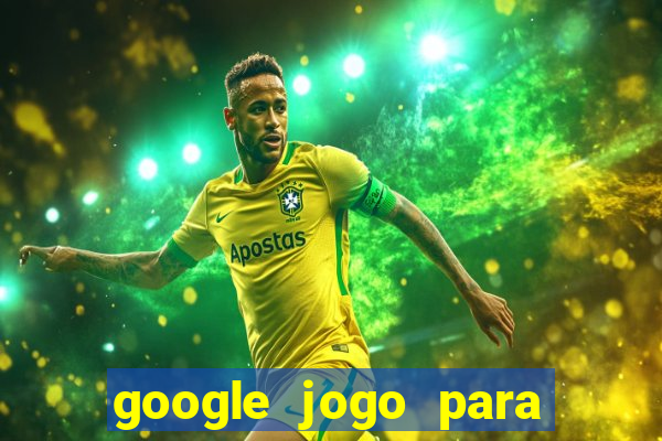 google jogo para ganhar dinheiro